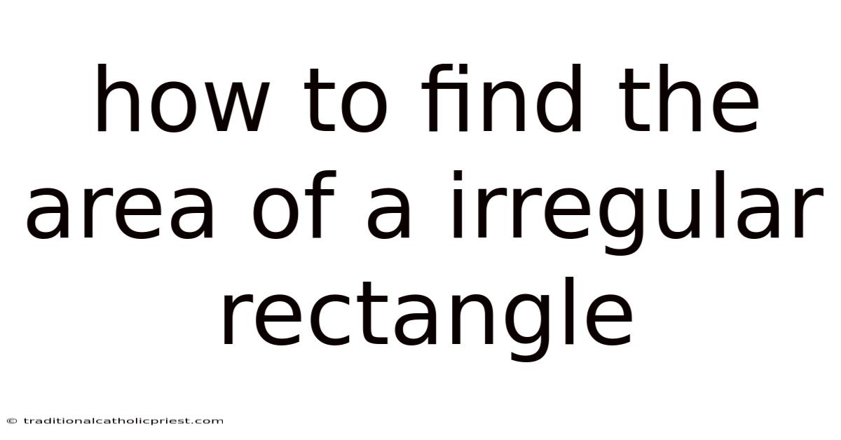 How To Find The Area Of A Irregular Rectangle