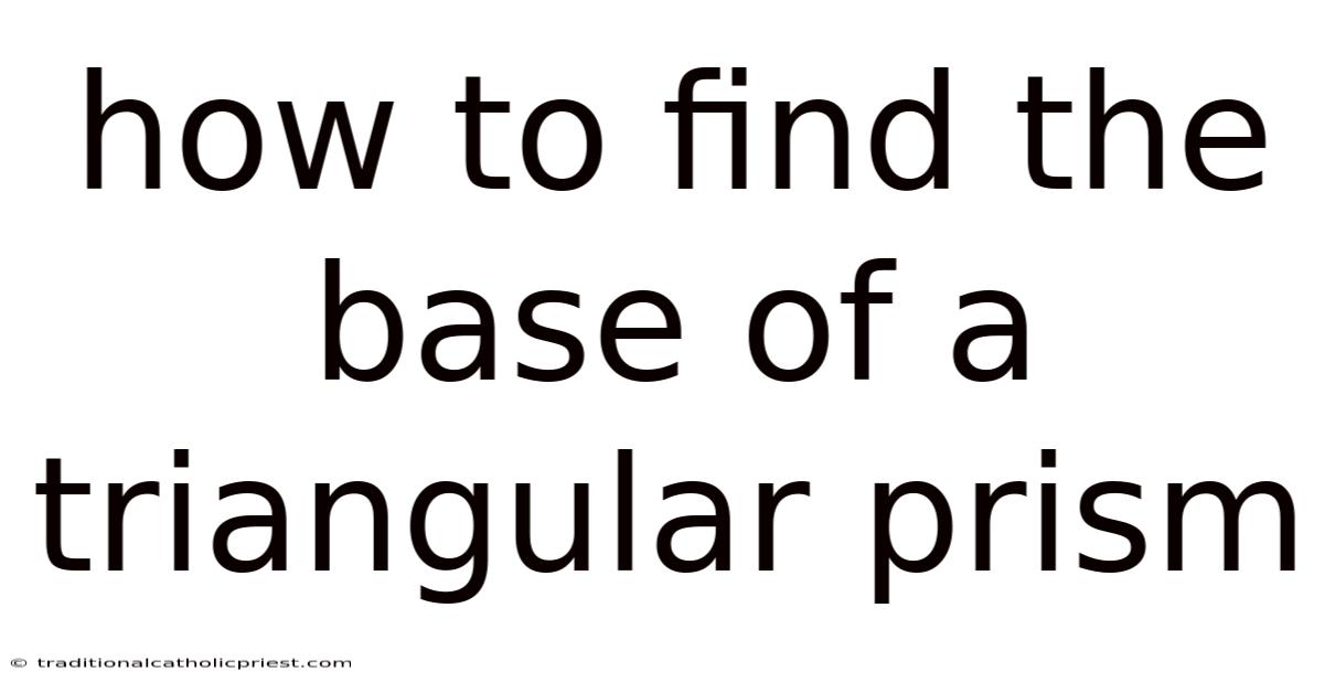 How To Find The Base Of A Triangular Prism