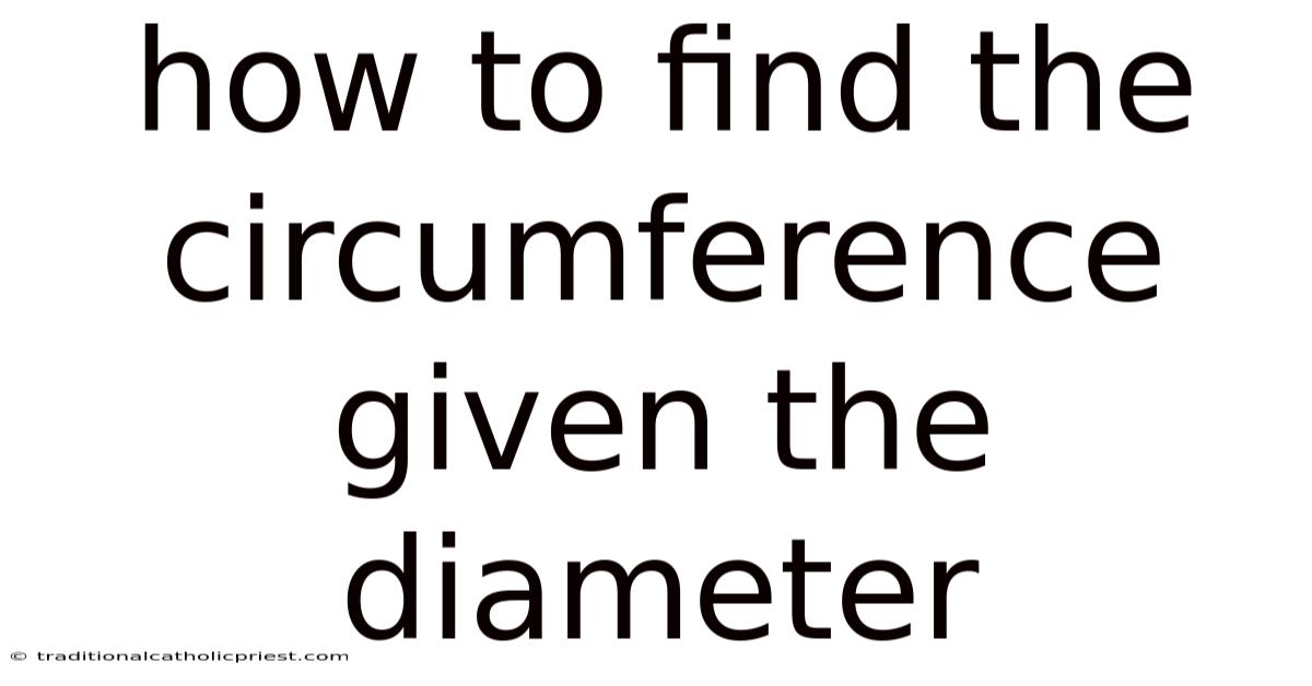 How To Find The Circumference Given The Diameter