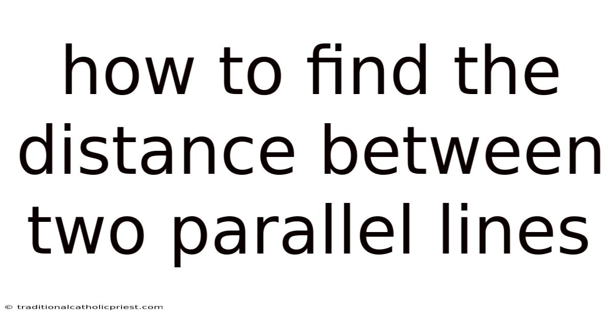 How To Find The Distance Between Two Parallel Lines