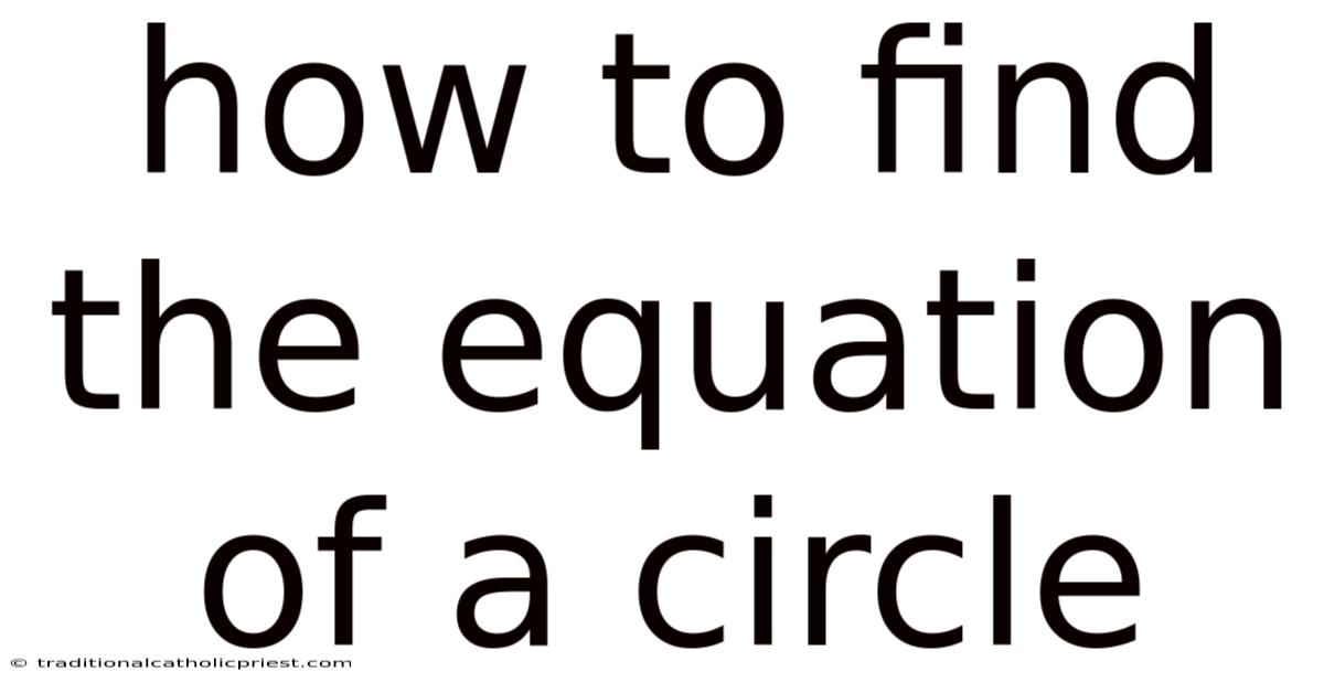 How To Find The Equation Of A Circle