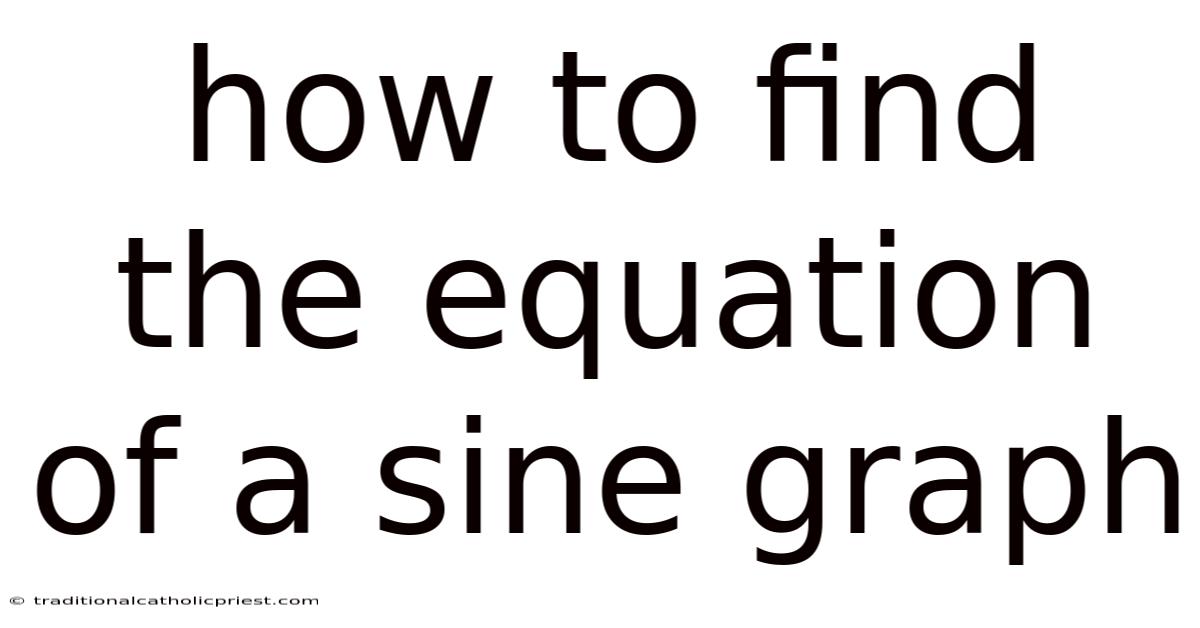 How To Find The Equation Of A Sine Graph
