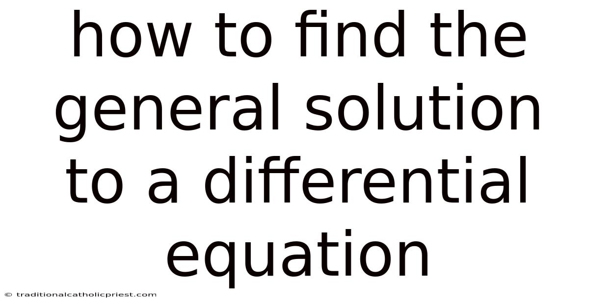 How To Find The General Solution To A Differential Equation