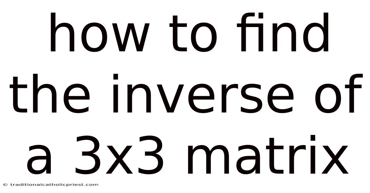 How To Find The Inverse Of A 3x3 Matrix