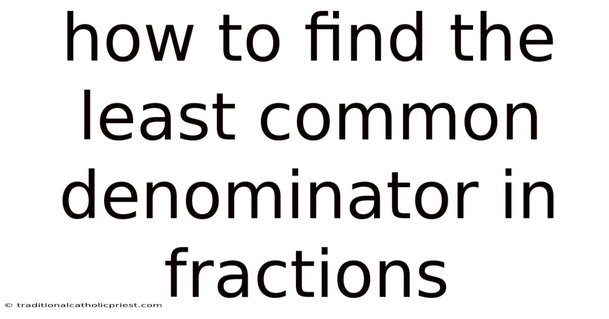How To Find The Least Common Denominator In Fractions