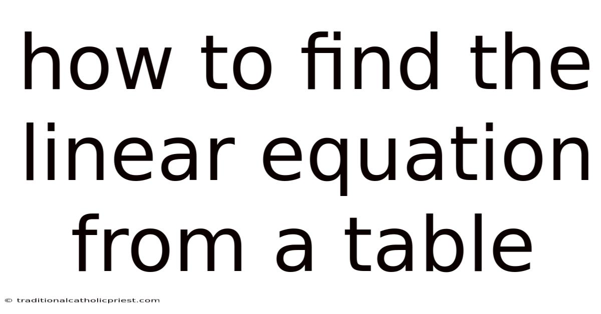 How To Find The Linear Equation From A Table