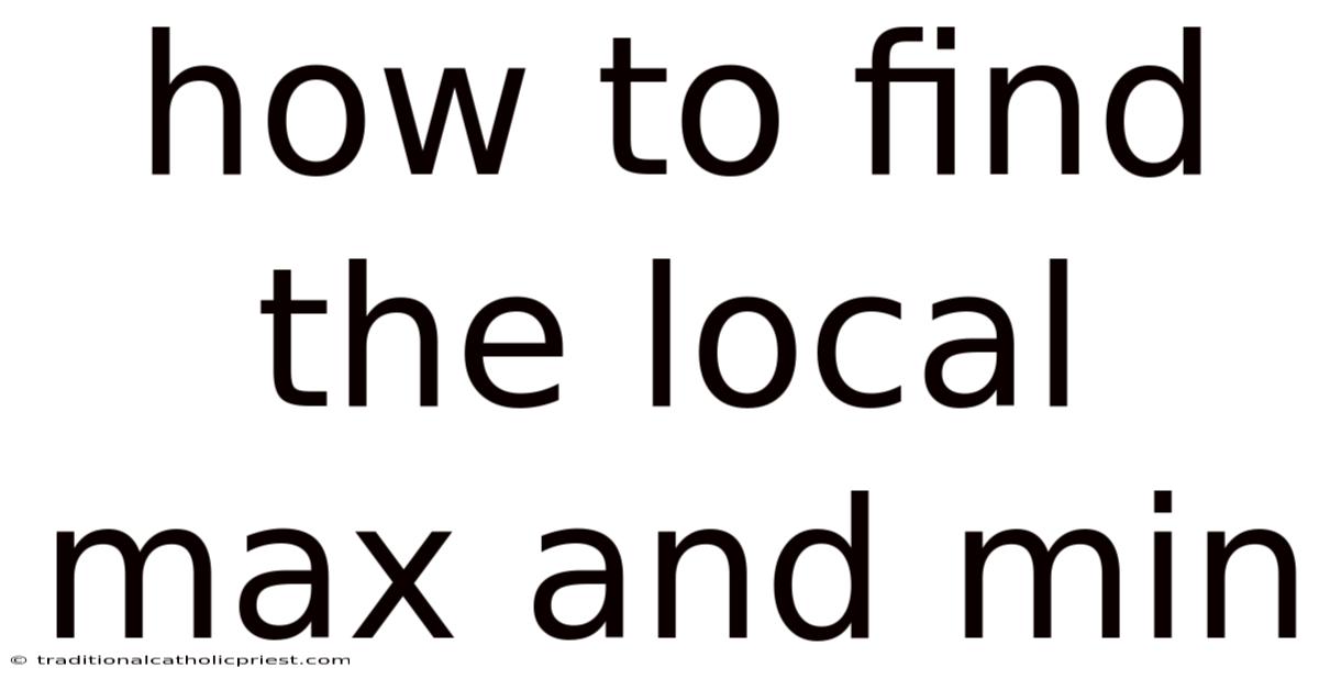 How To Find The Local Max And Min