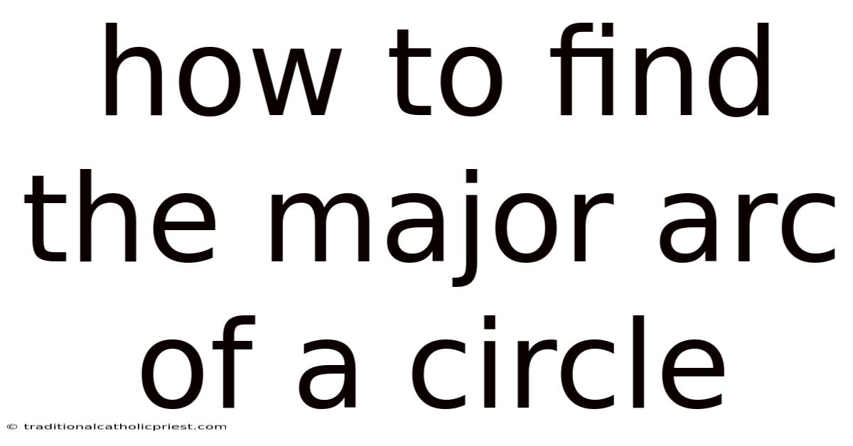 How To Find The Major Arc Of A Circle