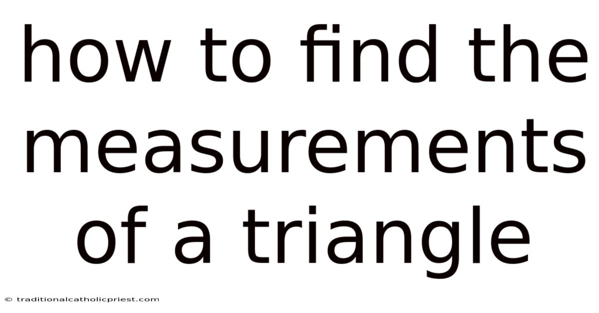How To Find The Measurements Of A Triangle