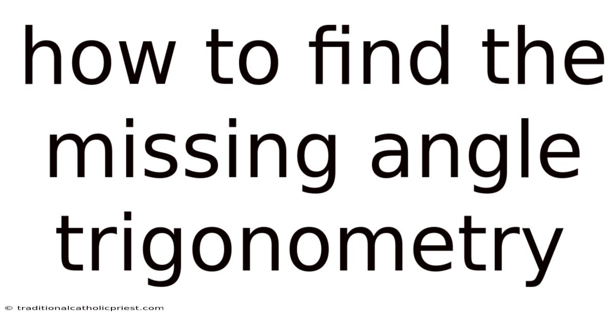How To Find The Missing Angle Trigonometry