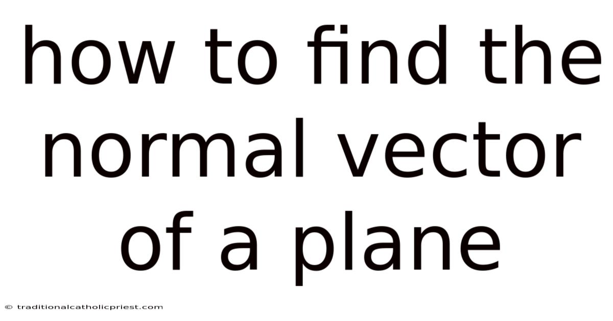 How To Find The Normal Vector Of A Plane