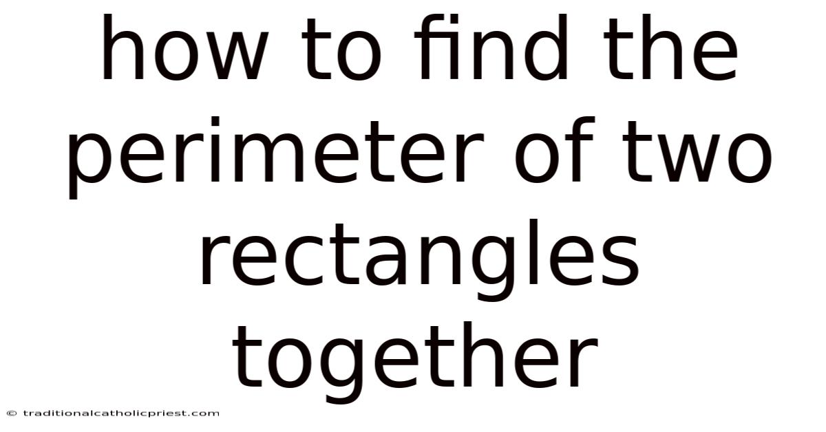 How To Find The Perimeter Of Two Rectangles Together