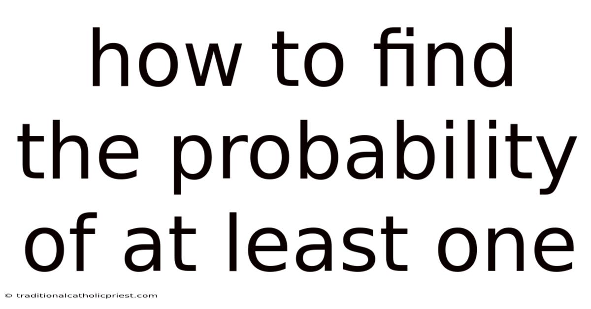 How To Find The Probability Of At Least One