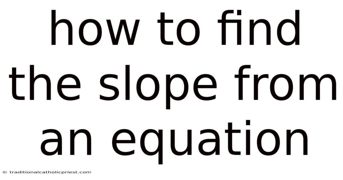 How To Find The Slope From An Equation