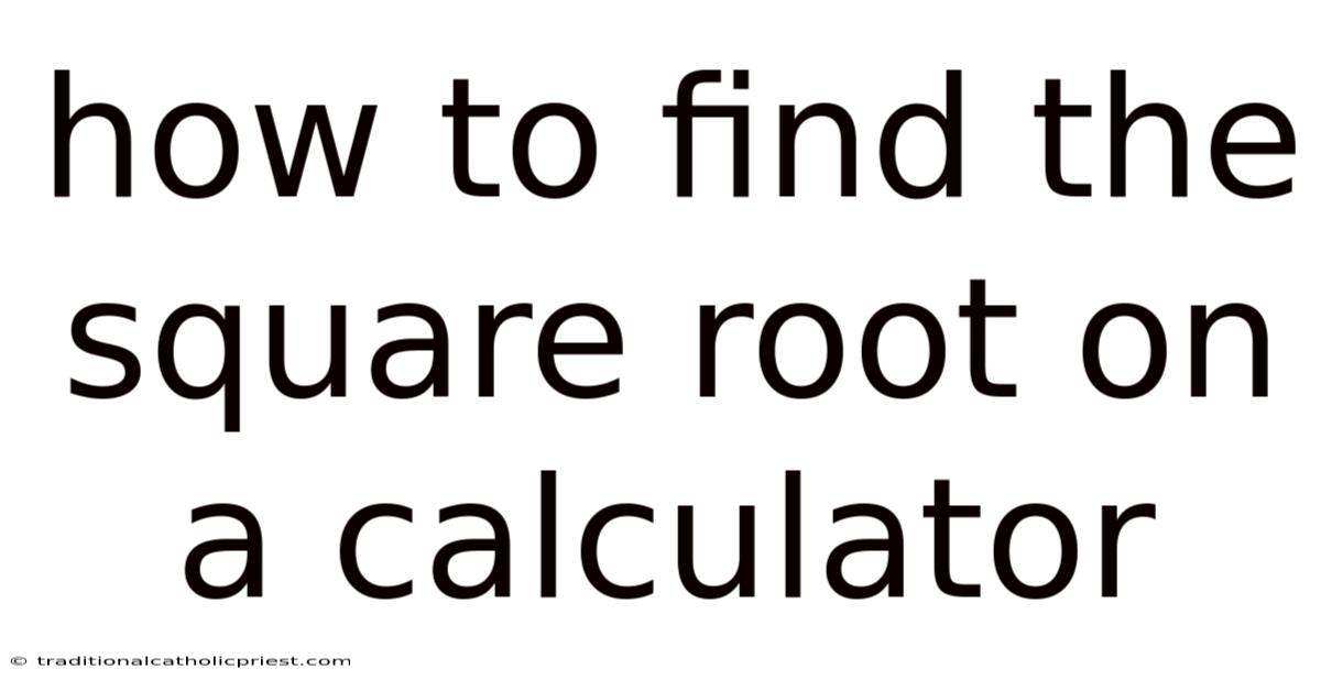 How To Find The Square Root On A Calculator