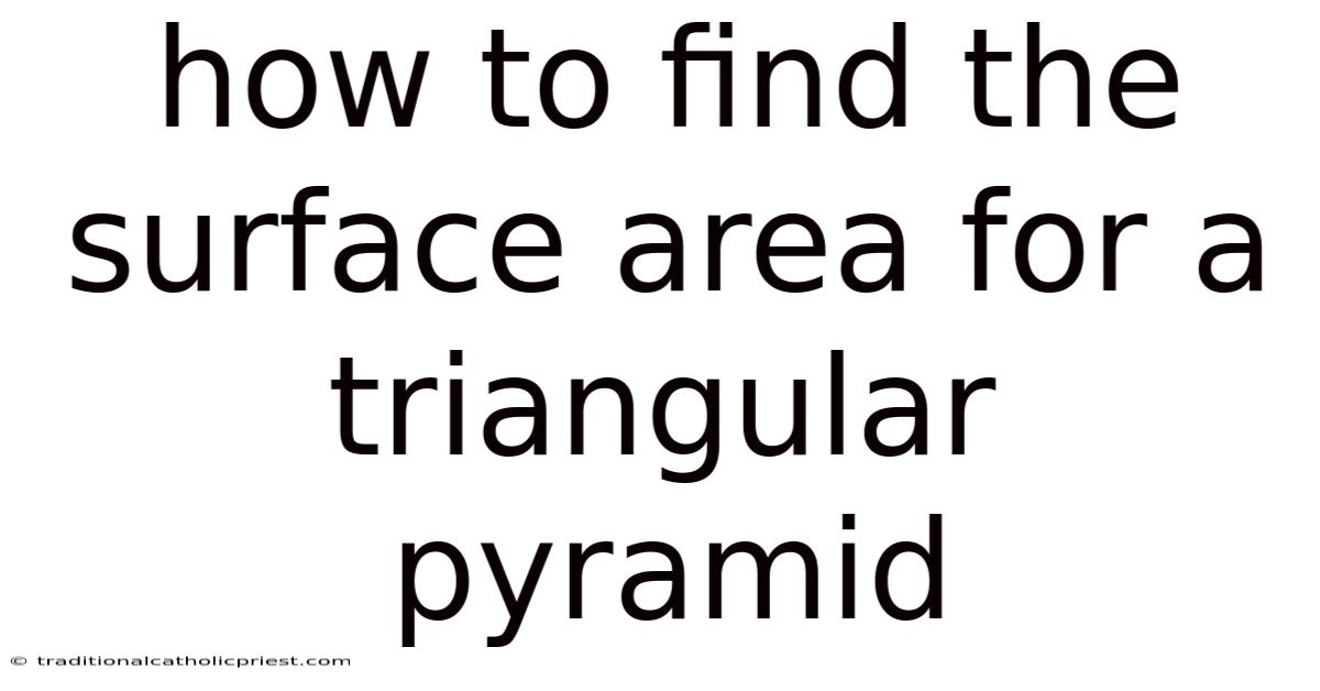 How To Find The Surface Area For A Triangular Pyramid