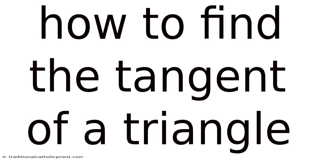 How To Find The Tangent Of A Triangle