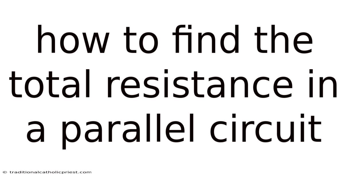 How To Find The Total Resistance In A Parallel Circuit