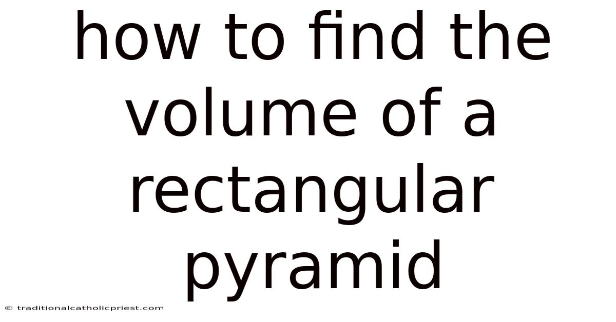 How To Find The Volume Of A Rectangular Pyramid