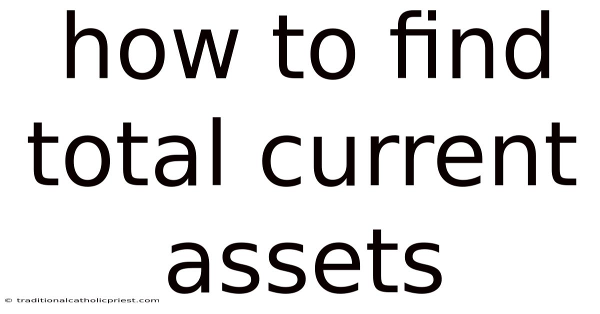 How To Find Total Current Assets