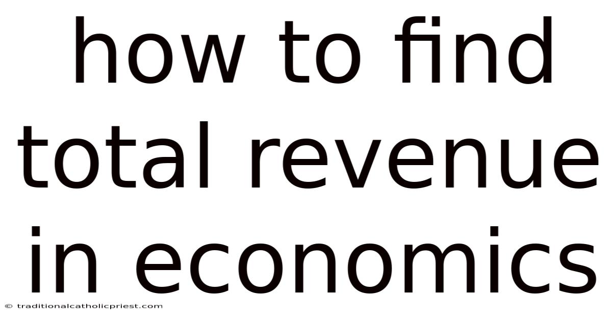 How To Find Total Revenue In Economics