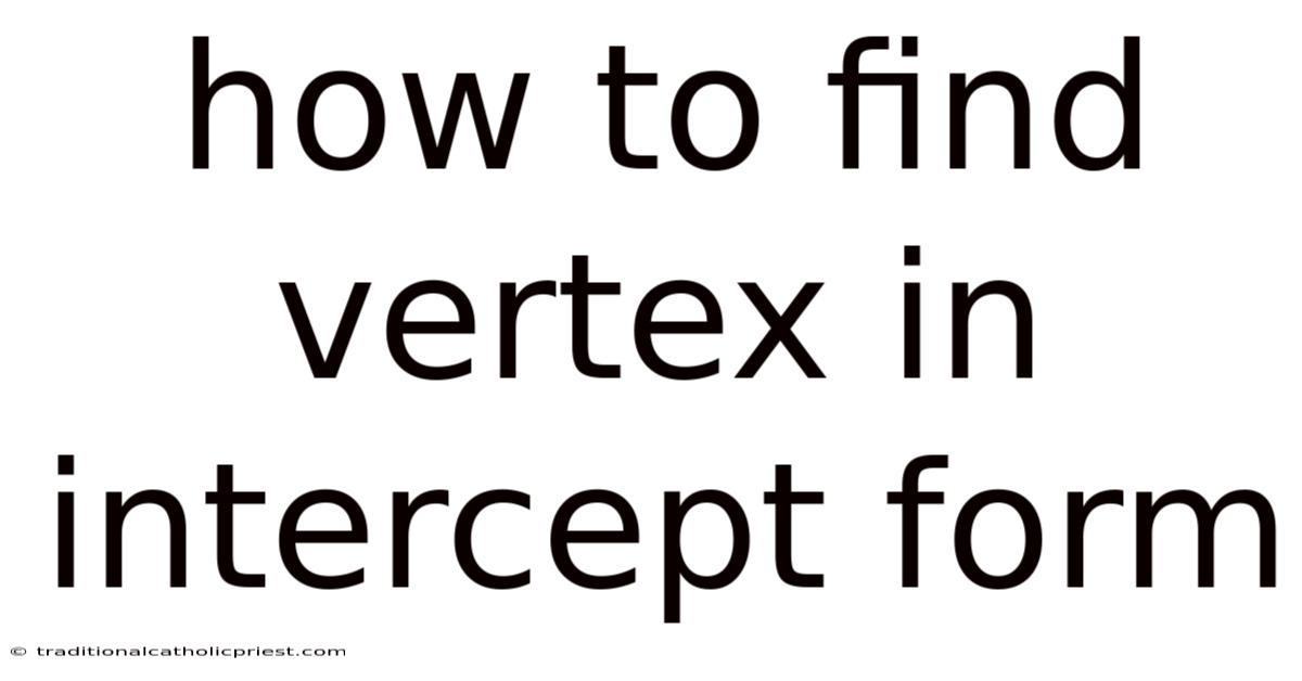 How To Find Vertex In Intercept Form