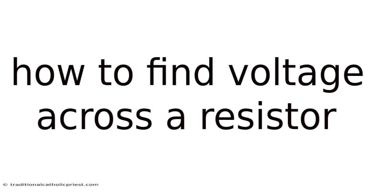 How To Find Voltage Across A Resistor