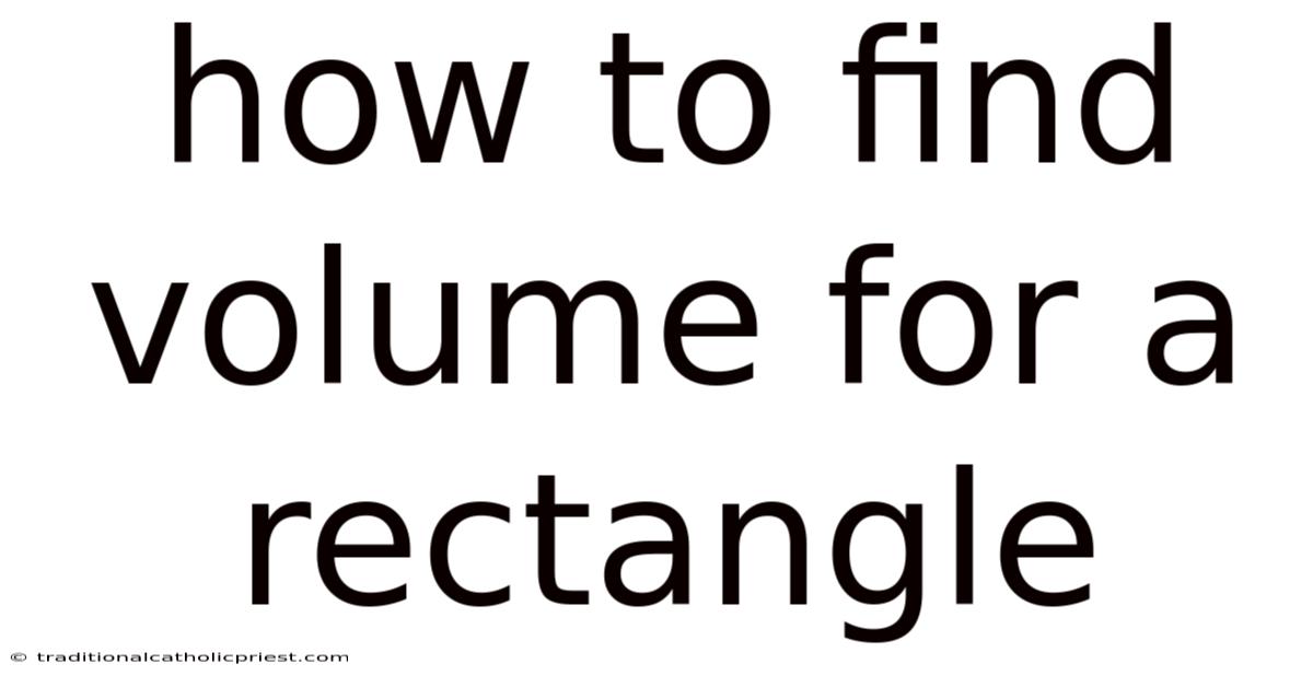 How To Find Volume For A Rectangle