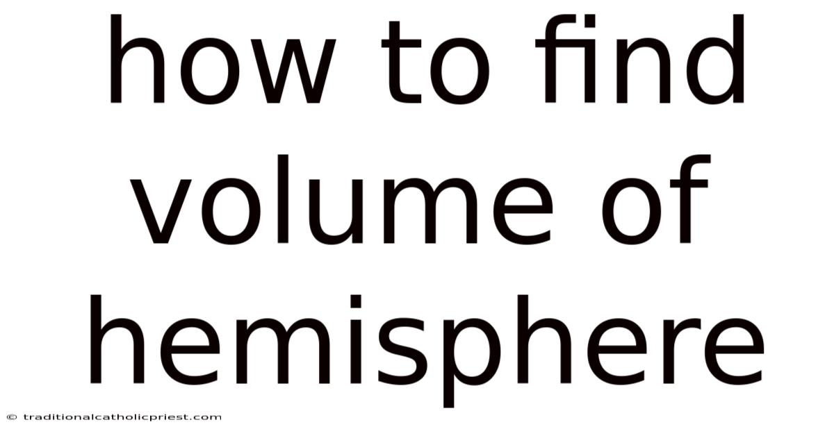 How To Find Volume Of Hemisphere