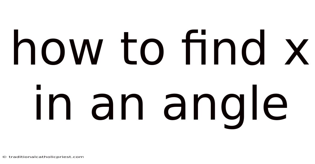 How To Find X In An Angle