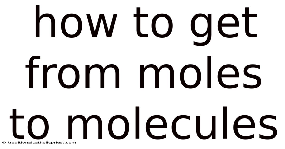 How To Get From Moles To Molecules