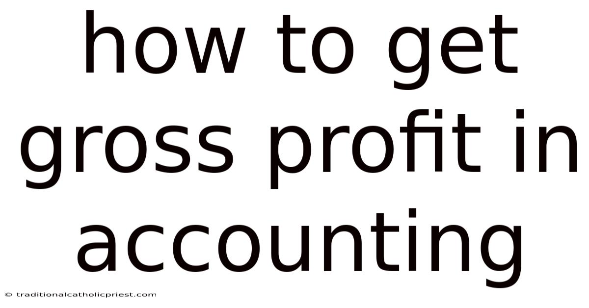 How To Get Gross Profit In Accounting