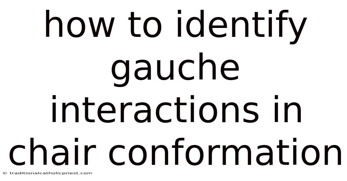 How To Identify Gauche Interactions In Chair Conformation