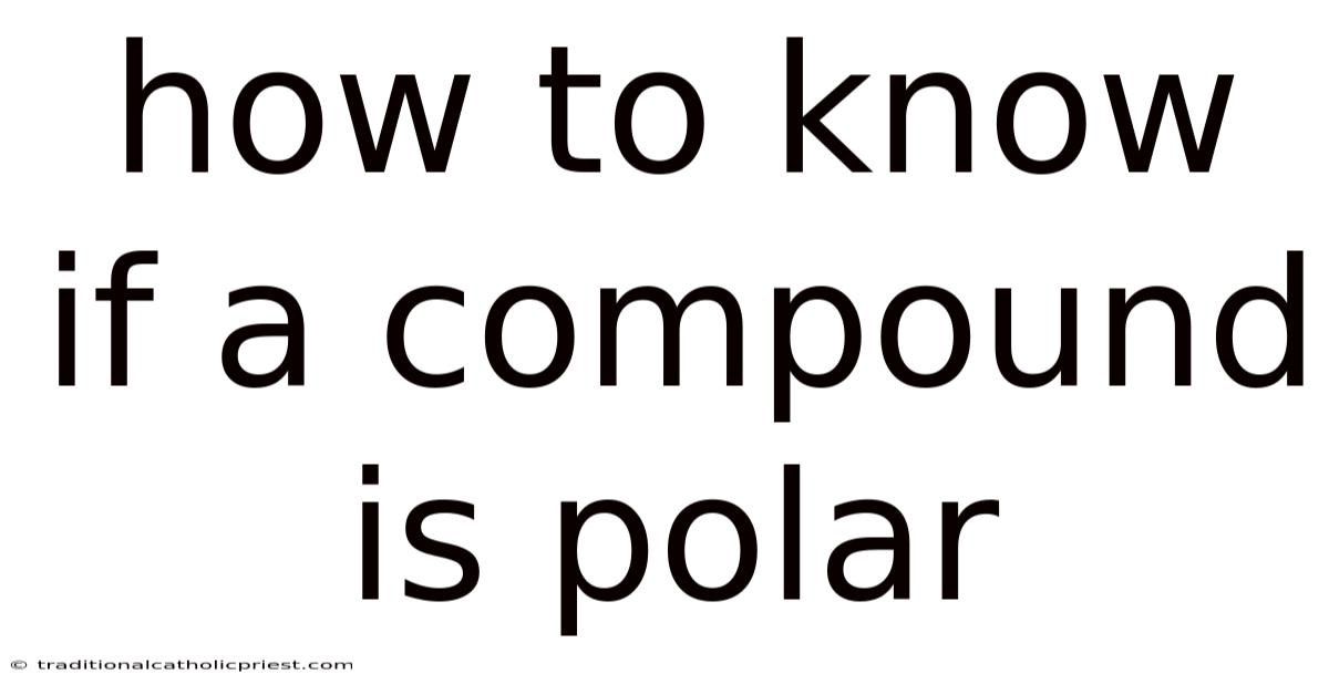 How To Know If A Compound Is Polar