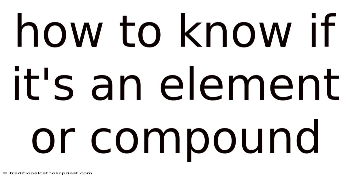 How To Know If It's An Element Or Compound