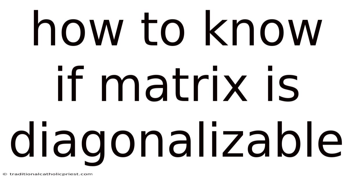 How To Know If Matrix Is Diagonalizable