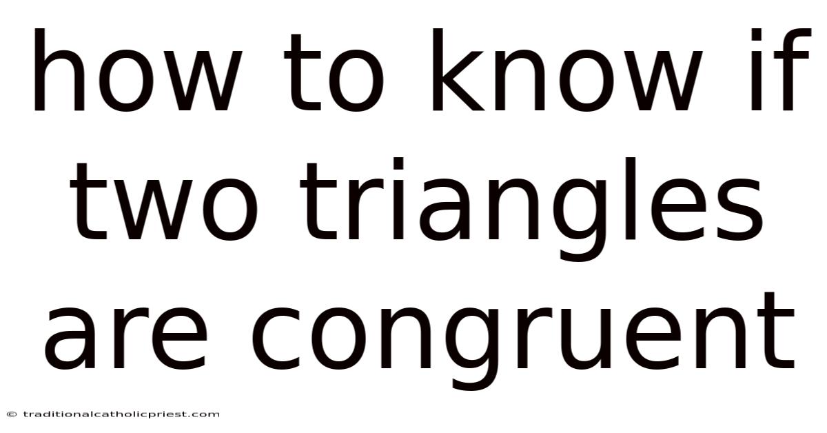 How To Know If Two Triangles Are Congruent