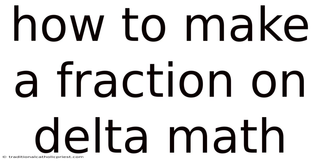How To Make A Fraction On Delta Math