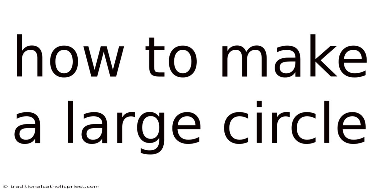 How To Make A Large Circle