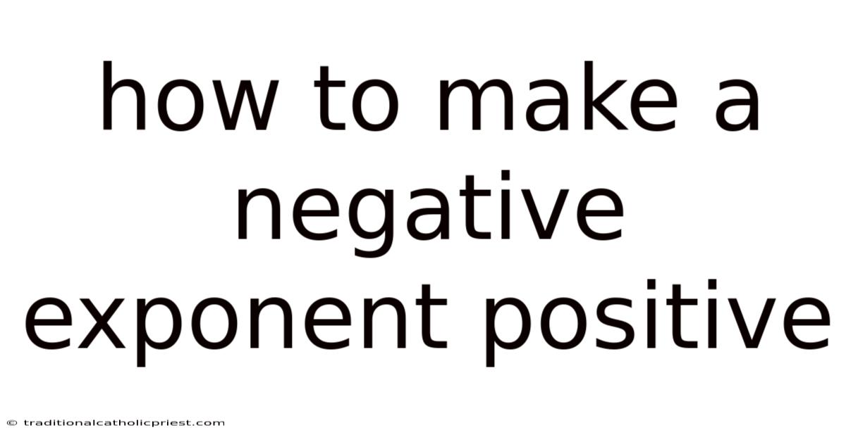 How To Make A Negative Exponent Positive