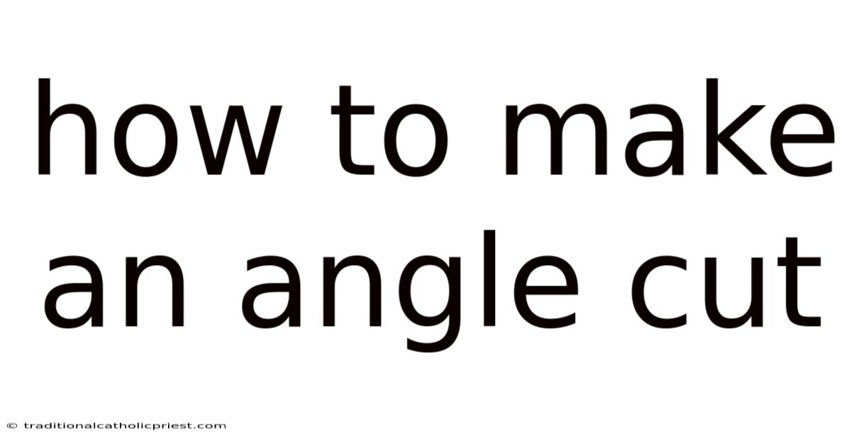 How To Make An Angle Cut