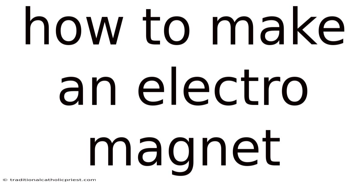 How To Make An Electro Magnet