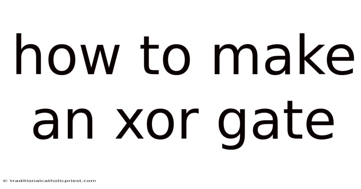 How To Make An Xor Gate