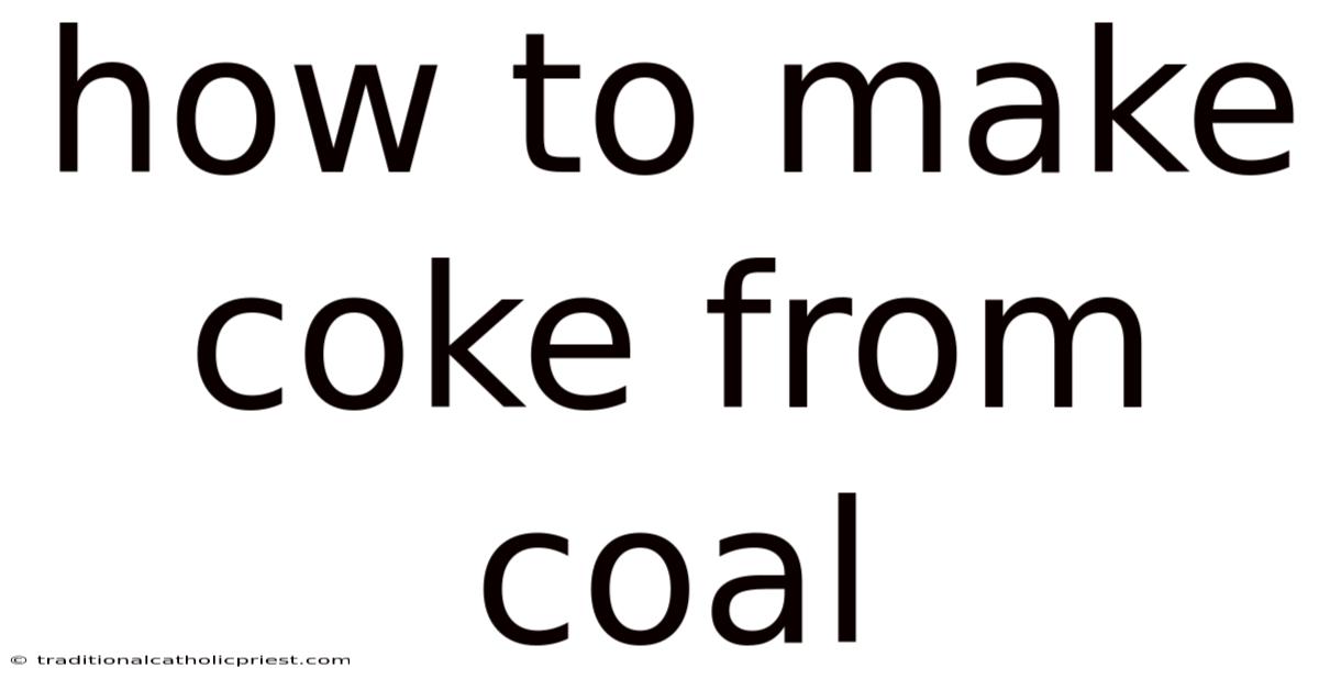How To Make Coke From Coal
