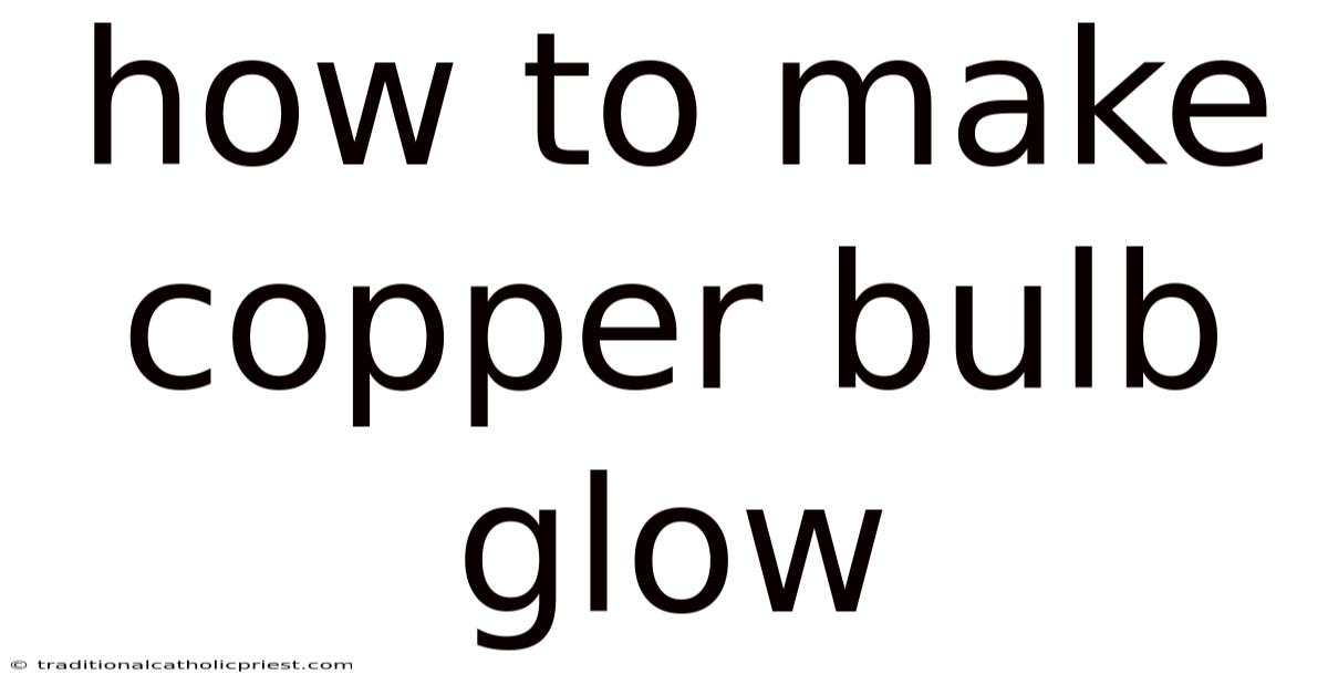 How To Make Copper Bulb Glow