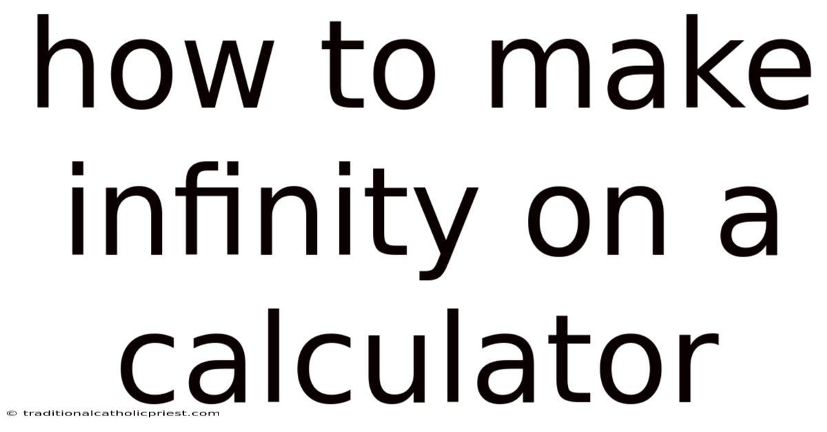 How To Make Infinity On A Calculator