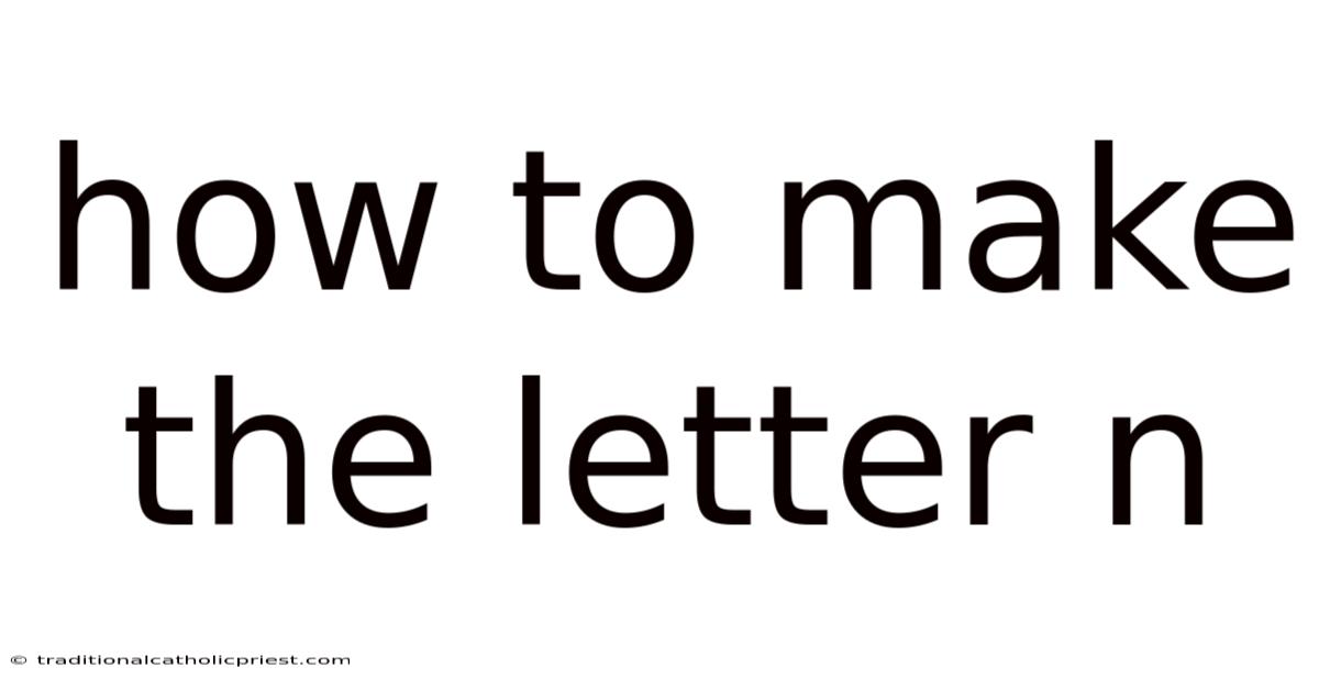 How To Make The Letter N