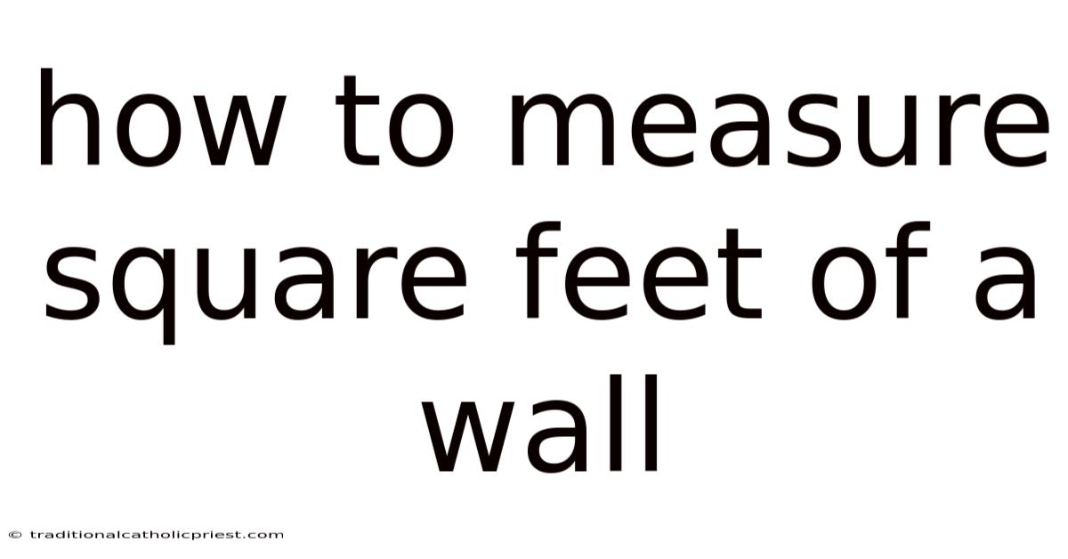 How To Measure Square Feet Of A Wall