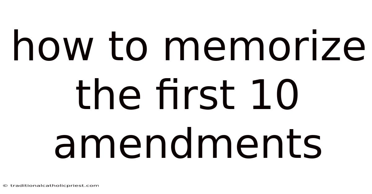 How To Memorize The First 10 Amendments