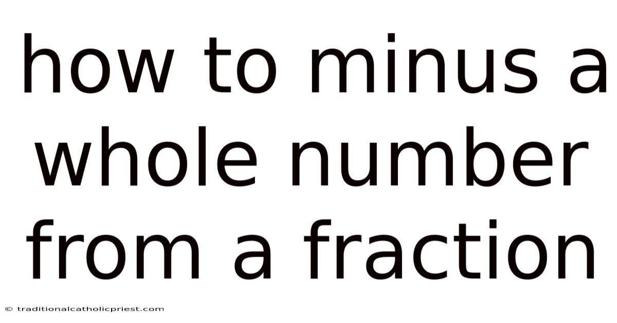 How To Minus A Whole Number From A Fraction
